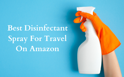 Best Disinfectant Spray For Travel On Amazon