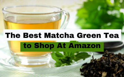 The Best Matcha Green Tea to Shop At Amazon